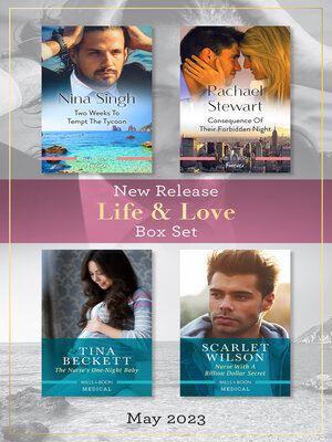 cover image of Life & Love New Release Box Set May 2023/Two Weeks to Tempt the Tycoon/Consequence of Their Forbidden Night/The Nurse's One-Night Baby/